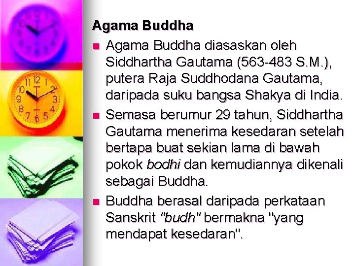 Agama Buddha n Agama Buddha diasaskan oleh Siddhartha Gautama (563 483 S. M. ),