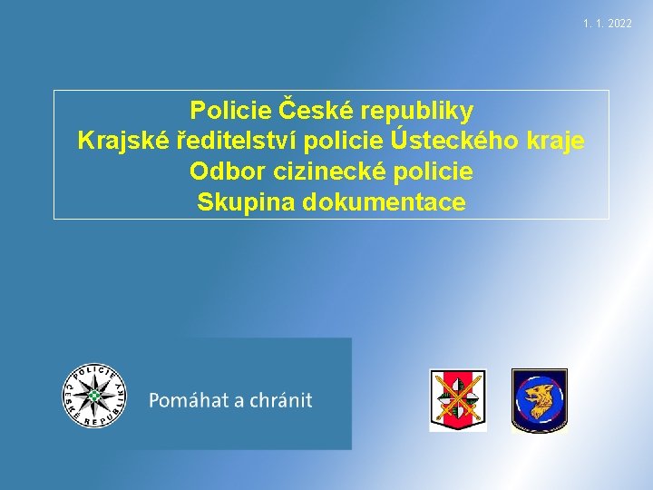 1. 1. 2022 Policie České republiky Krajské ředitelství policie Ústeckého kraje Odbor cizinecké policie