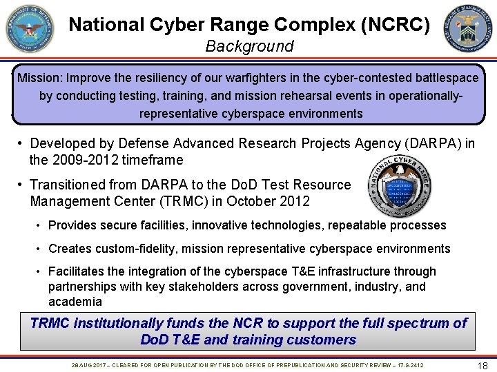 National Cyber Range Complex (NCRC) Background Mission: Improve the resiliency of our warfighters in