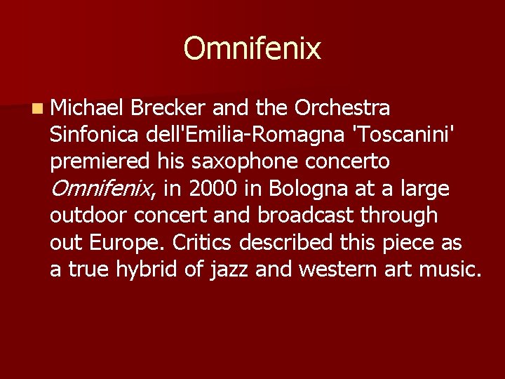 Omnifenix n Michael Brecker and the Orchestra Sinfonica dell'Emilia-Romagna 'Toscanini' premiered his saxophone concerto