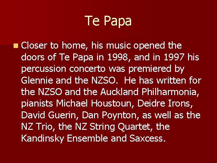 Te Papa n Closer to home, his music opened the doors of Te Papa