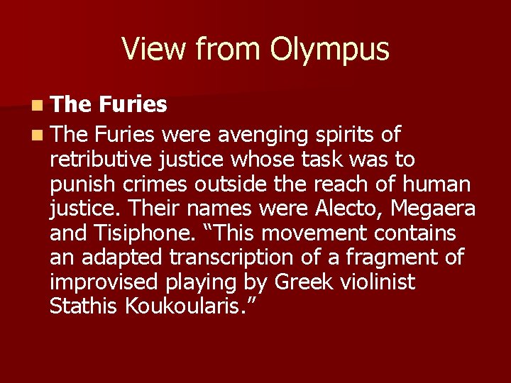 View from Olympus n The Furies were avenging spirits of retributive justice whose task