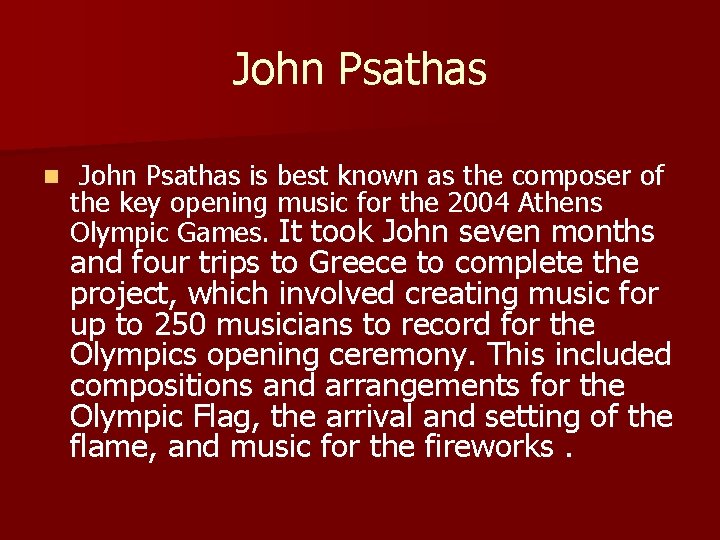 John Psathas n John Psathas is best known as the composer of the key