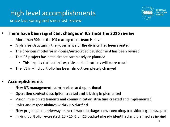 High level accomplishments since last spring and since last review • There have been