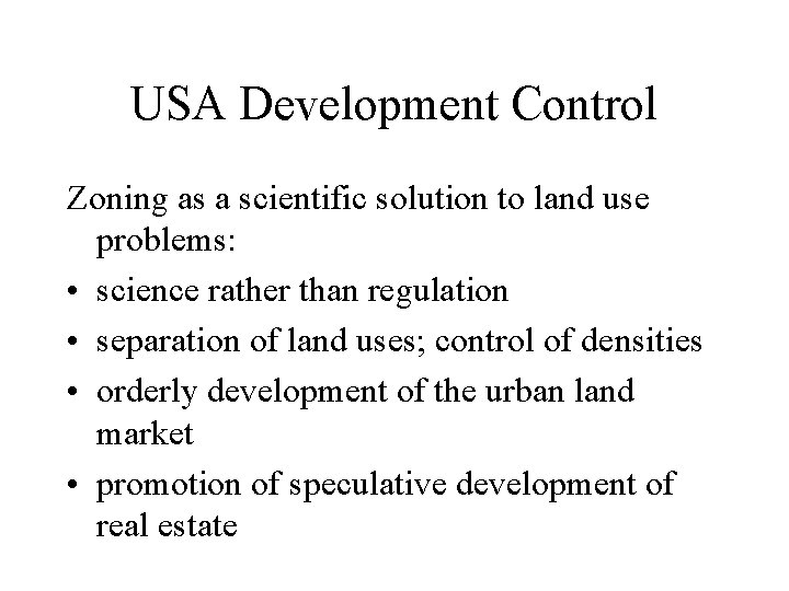 USA Development Control Zoning as a scientific solution to land use problems: • science