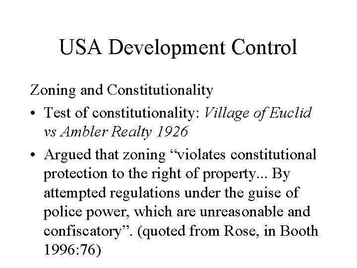 USA Development Control Zoning and Constitutionality • Test of constitutionality: Village of Euclid vs