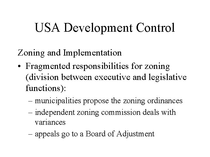 USA Development Control Zoning and Implementation • Fragmented responsibilities for zoning (division between executive