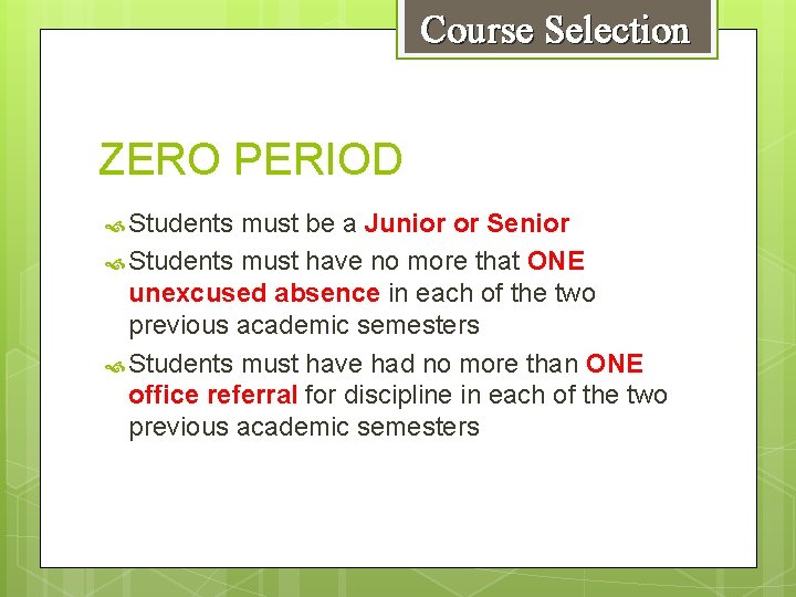 Course Selection ZERO PERIOD Students must be a Junior or Senior Students must have