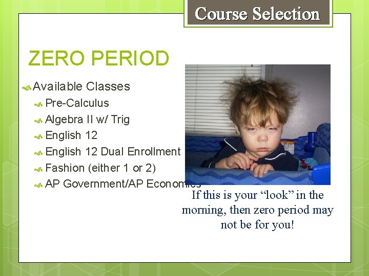 Course Selection ZERO PERIOD Available Classes Pre-Calculus Algebra II w/ Trig English 12 Dual
