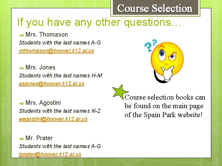 Course Selection If you have any other questions… Mrs. Thomason Students with the last