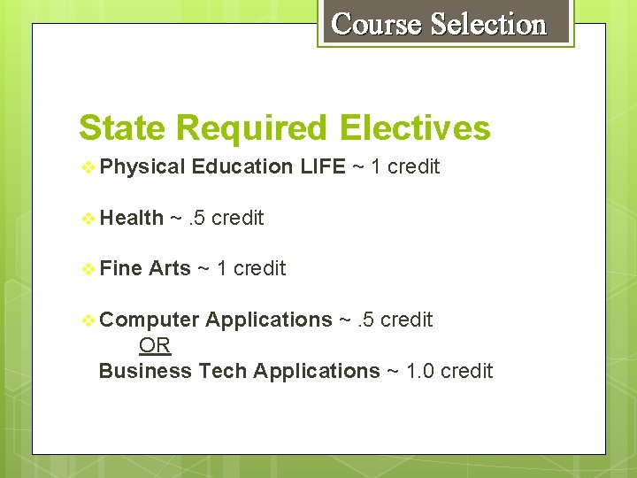 Course Selection State Required Electives v Physical v Health v Fine Education LIFE ~