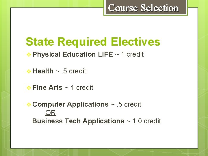 Course Selection State Required Electives v Physical v Health v Fine Education LIFE ~