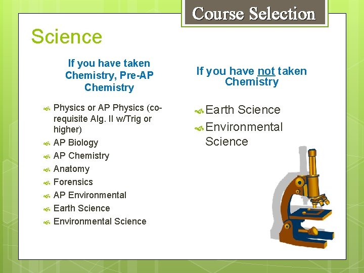 Course Selection Science If you have taken Chemistry, Pre-AP Chemistry Physics or AP Physics