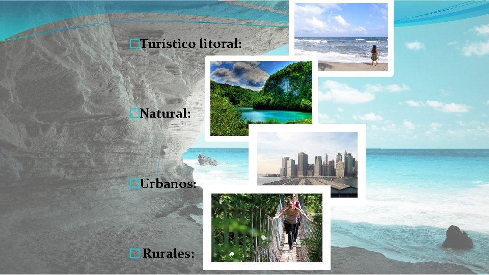 �Turístico litoral: �Natural: �Urbanos: � Rurales: 