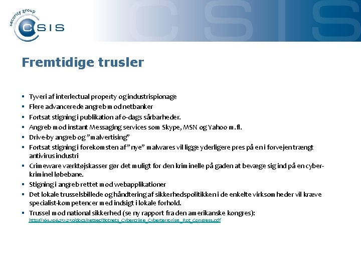 Fremtidige trusler § § § § § Tyveri af interlectual property og industrispionage Flere