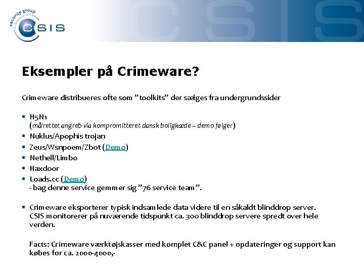 Eksempler på Crimeware? Crimeware distribueres ofte som ”toolkits” der sælges fra undergrundssider § H