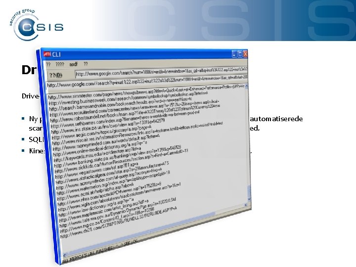 Drive-by? Hvad? Drive-by angreb automatiseres bl. a. via SQL og RFI injektion angreb: §
