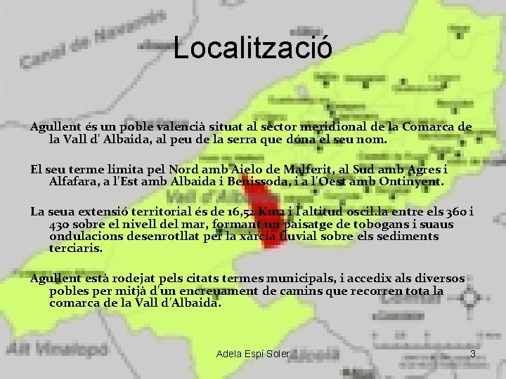 Localització Agullent és un poble valencià situat al sector meridional de la Comarca de