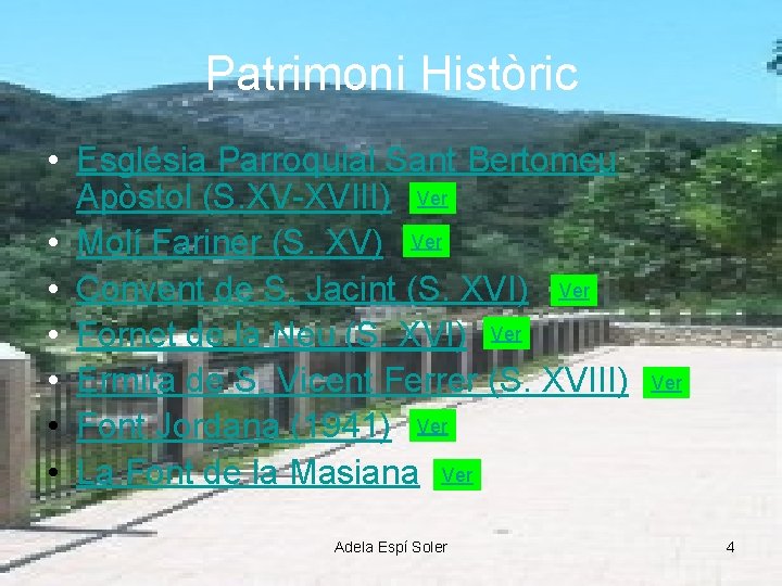 Patrimoni Històric • Església Parroquial Sant Bertomeu Apòstol (S. XV-XVIII) Ver • Molí Fariner