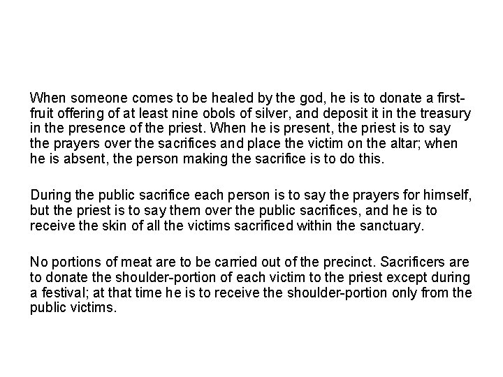 When someone comes to be healed by the god, he is to donate a