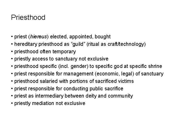 Priesthood • priest (hiereus) elected, appointed, bought • hereditary priesthood as “guild” (ritual as