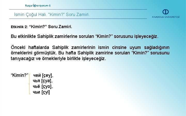 Rusça Öğreniyorum-1 İsmin Çoğul Hali. “Kimin? ” Soru Zamiri. Etkinlik 2: “Kimin? ” Soru