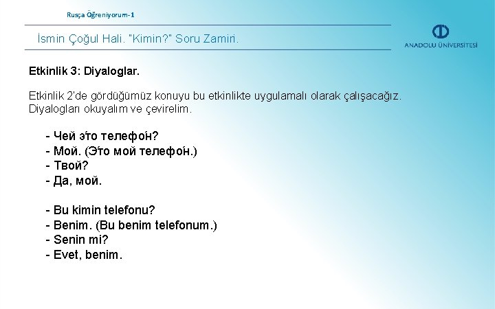 Rusça Öğreniyorum-1 İsmin Çoğul Hali. “Kimin? ” Soru Zamiri. Etkinlik 3: Diyaloglar. Etkinlik 2’de