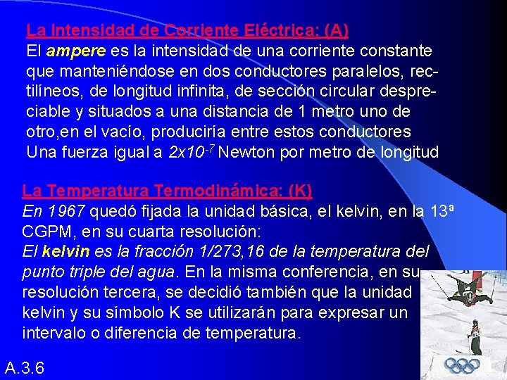 La Intensidad de Corriente Eléctrica: (A) El ampere es la intensidad de una corriente