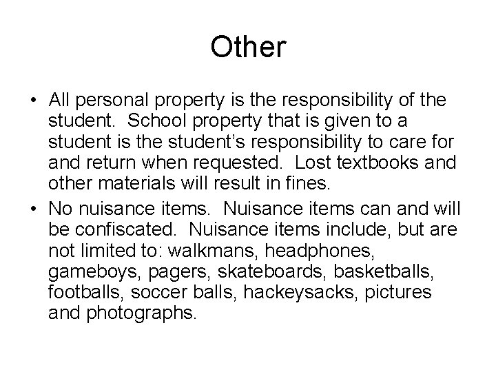Other • All personal property is the responsibility of the student. School property that