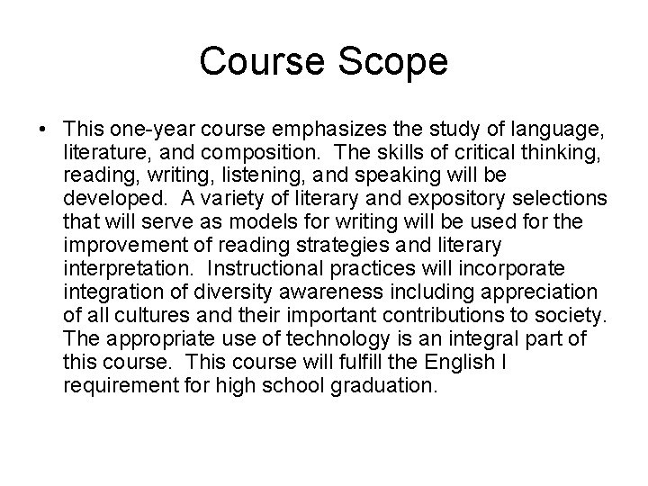 Course Scope • This one-year course emphasizes the study of language, literature, and composition.