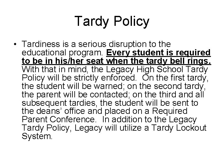 Tardy Policy • Tardiness is a serious disruption to the educational program. Every student