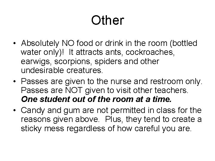 Other • Absolutely NO food or drink in the room (bottled water only)! It