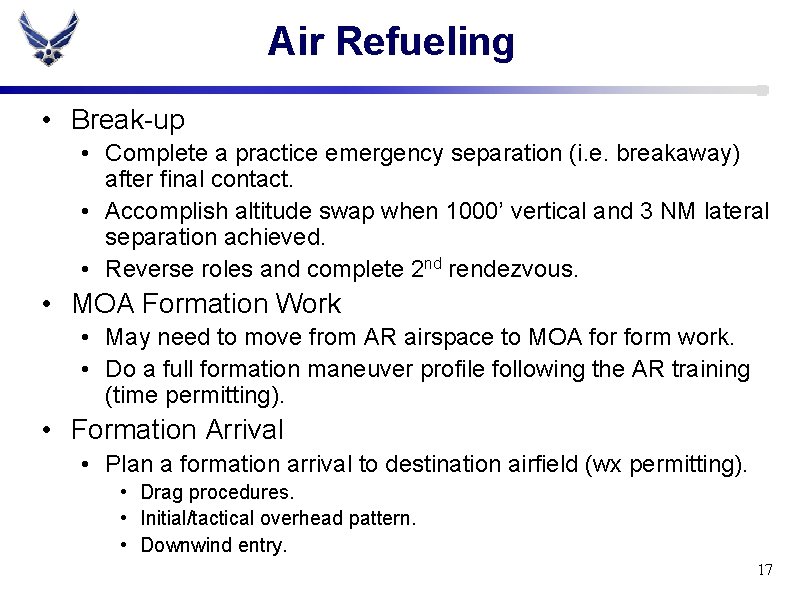 Air Refueling • Break-up • Complete a practice emergency separation (i. e. breakaway) after