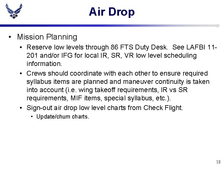 Air Drop • Mission Planning • Reserve low levels through 86 FTS Duty Desk.
