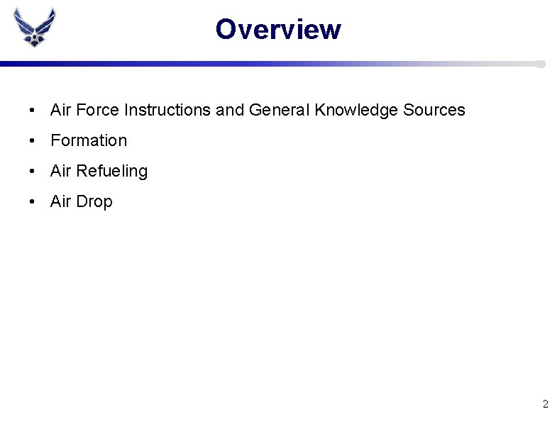 Overview • Air Force Instructions and General Knowledge Sources • Formation • Air Refueling