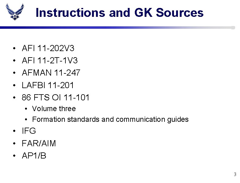 Instructions and GK Sources • • • AFI 11 -202 V 3 AFI 11