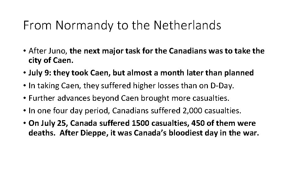 From Normandy to the Netherlands • After Juno, the next major task for the