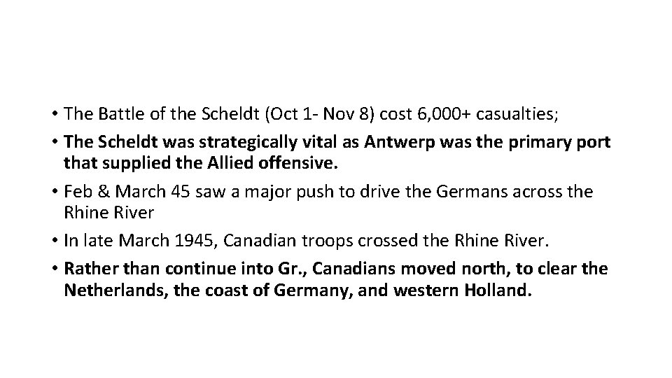  • The Battle of the Scheldt (Oct 1 - Nov 8) cost 6,