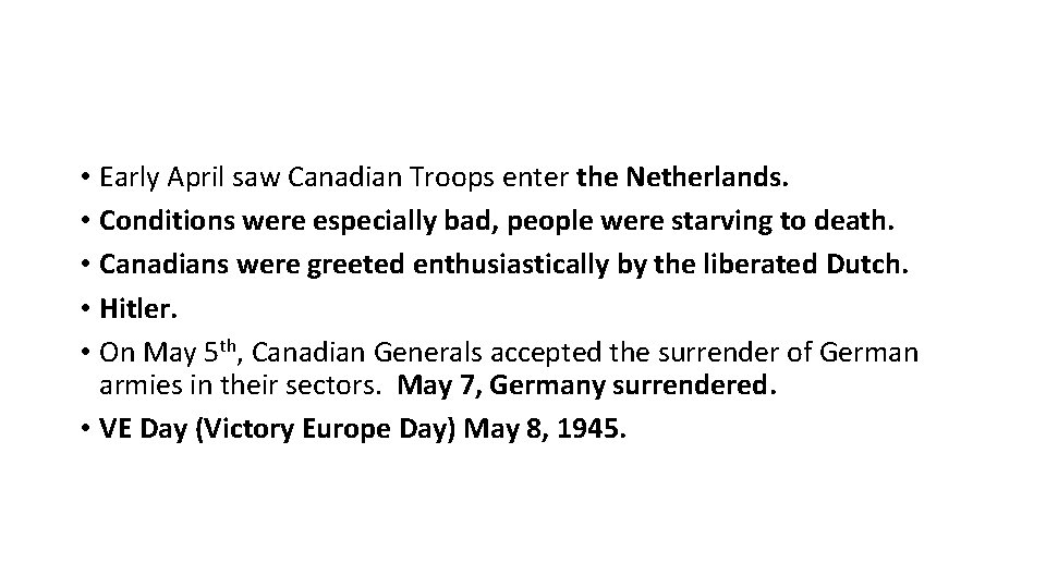  • Early April saw Canadian Troops enter the Netherlands. • Conditions were especially