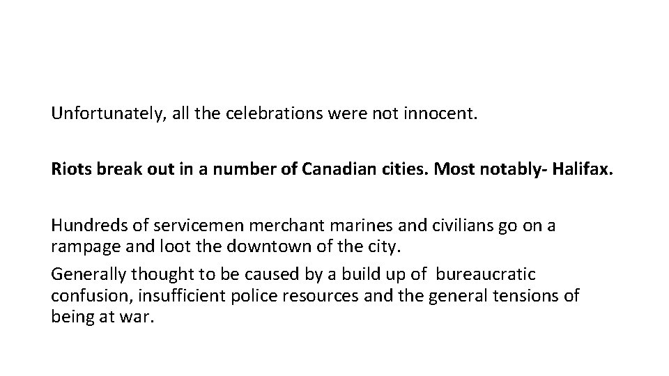 Unfortunately, all the celebrations were not innocent. Riots break out in a number of