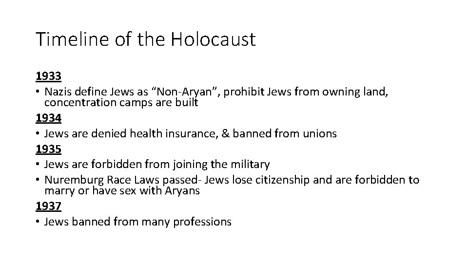 Timeline of the Holocaust 1933 • Nazis define Jews as “Non-Aryan”, prohibit Jews from
