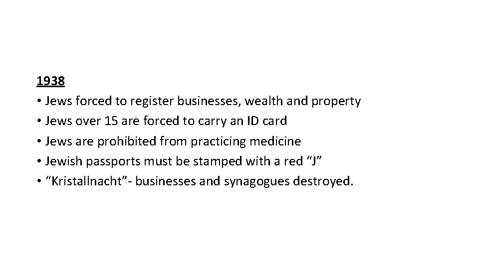1938 • Jews forced to register businesses, wealth and property • Jews over 15