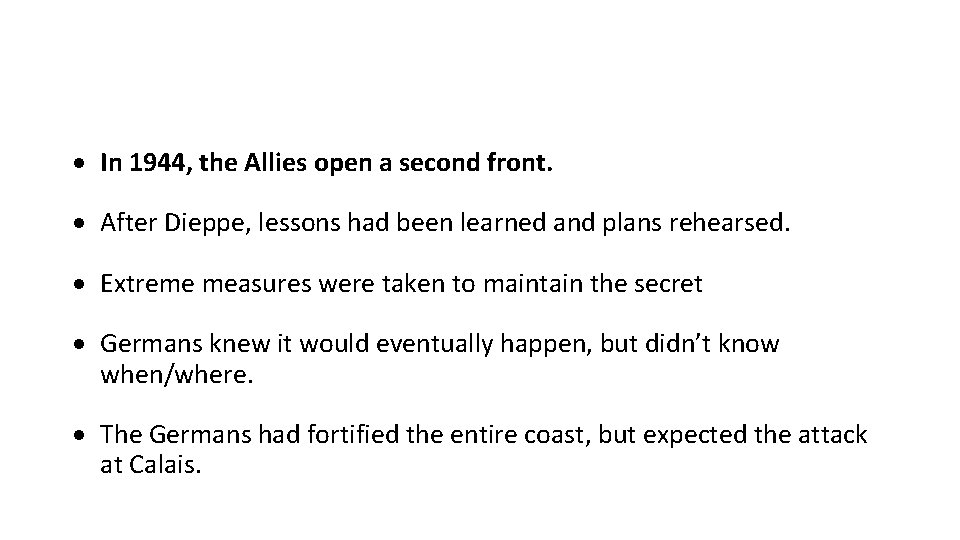  In 1944, the Allies open a second front. After Dieppe, lessons had been