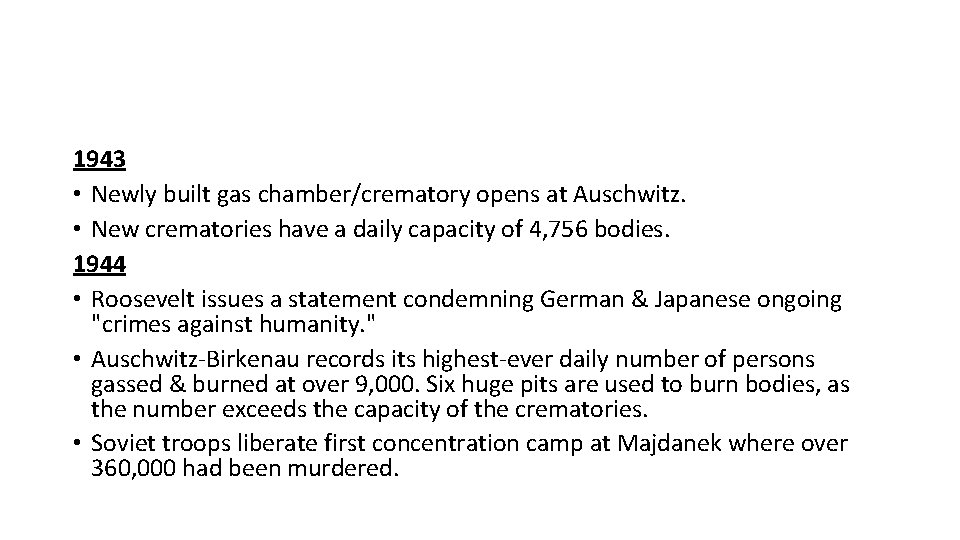 1943 • Newly built gas chamber/crematory opens at Auschwitz. • New crematories have a