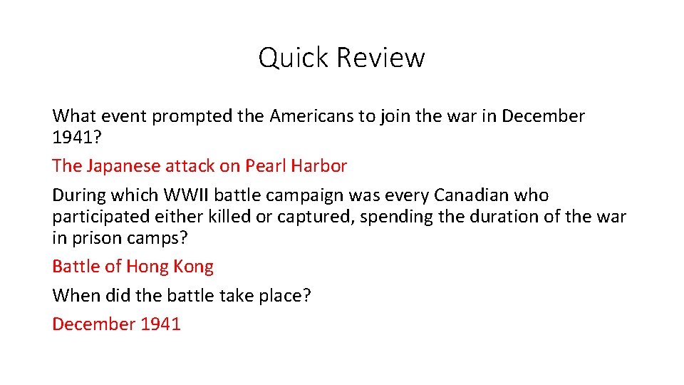 Quick Review What event prompted the Americans to join the war in December 1941?