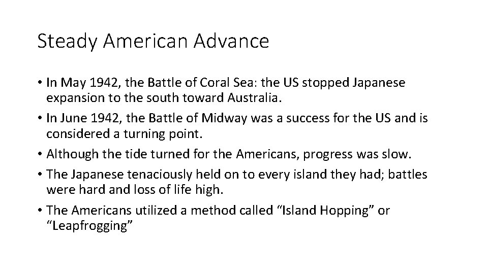 Steady American Advance • In May 1942, the Battle of Coral Sea: the US