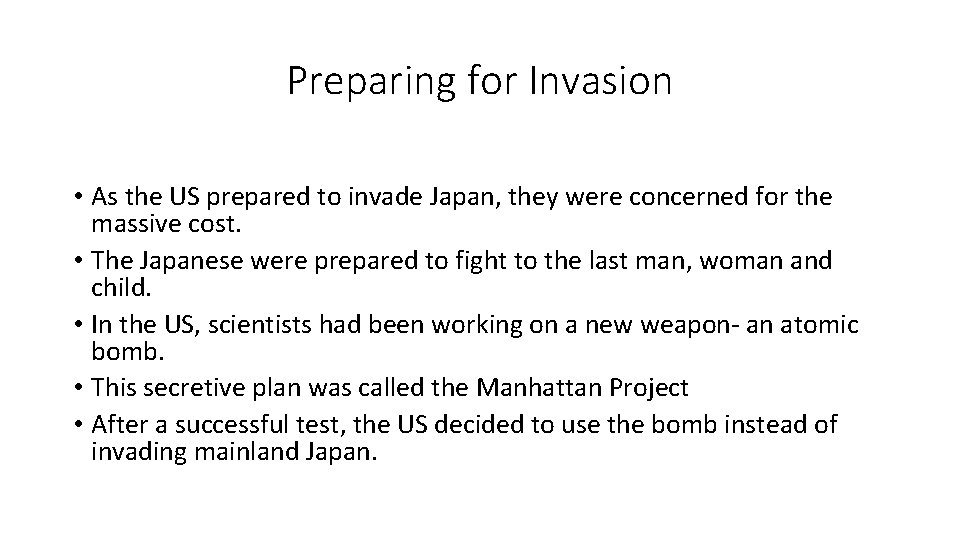 Preparing for Invasion • As the US prepared to invade Japan, they were concerned