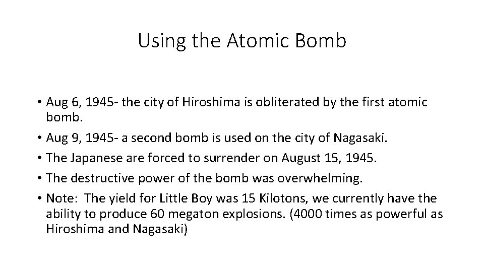 Using the Atomic Bomb • Aug 6, 1945 - the city of Hiroshima is