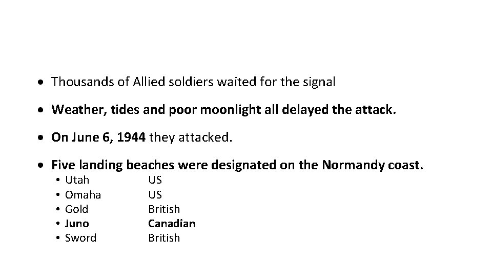  Thousands of Allied soldiers waited for the signal Weather, tides and poor moonlight