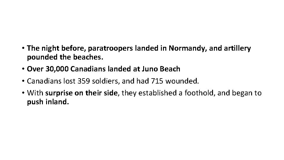  • The night before, paratroopers landed in Normandy, and artillery pounded the beaches.